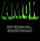 Amok (UK) : Drink 'Til You're Sick... Then Drink Some More!